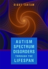Autism Spectrum Disorders Through the Lifespan By Digby Tantam Cover Image