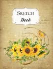Sketch Book: Sunflower Sketchbook Scetchpad for Drawing or Doodling Notebook Pad for Creative Artists #5 By Avenue J. Artist Series Cover Image