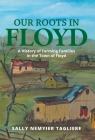 Our Roots in Floyd: A History of Farming Families in the Town of Floyd Cover Image