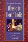 Music in North India: Experiencing Music, Expressing Culture [With CD] (Global Music) By George E. Ruckert Cover Image