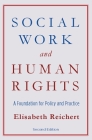 Social Work and Human Rights: A Foundation for Policy and Practice By Elisabeth Reichert Cover Image