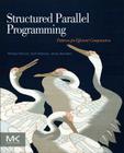 Structured Parallel Programming: Patterns for Efficient Computation By Michael McCool, James Reinders, Arch Robison Cover Image