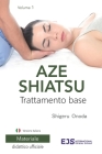 Aze Shiatsu Volume 1: Trattamento base. Edizione riveduta 2024. Versione italiana Cover Image