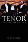 Tenor: History of a Voice By John Potter Cover Image