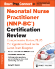 Neonatal Nurse Practitioner (Nnp-Bc(r)) Certification Review: Comprehensive Review, Plus 350 Questions Based on the Latest Exam Blueprint By Amy R. Koehn (Editor) Cover Image