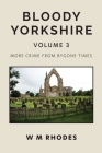 Bloody Yorkshire Volume 3 By W. M. Rhodes Cover Image
