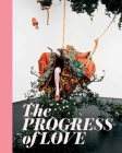The Progress of Love By Kristina Van Dyke (Editor), Bisi Silva (Editor), Elias Bongmba (Contributions by), Banning Eyre (Contributions by), Francesca Consagra (Contributions by) Cover Image