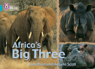 Africa's Big Three (Collins Big Cat) By Angela Scott, Jonathan Scott, Cliff Moon (Editor) Cover Image