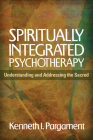 Spiritually Integrated Psychotherapy: Understanding and Addressing the Sacred Cover Image
