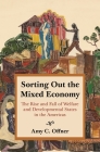 Sorting Out the Mixed Economy: The Rise and Fall of Welfare and Developmental States in the Americas (Histories of Economic Life #2) By Amy C. Offner Cover Image
