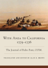 With Anza to California, 1775-1776: The Journal of Pedro Font, O.F.M. Volume 1 (Early California Commentaries #1) By Pedro Font, Alan K. Brown (Editor), Alan K. Brown (Translator) Cover Image