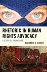 Rhetoric in Human Rights Advocacy: A Study of Exemplars By Richard K. Ghere, Youssef Farhat (Contribution by) Cover Image