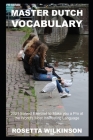 Master Dutch Vocabulary: 2021 Solved Exercise to Make you a Pro at the World's Most Interesting Language Cover Image