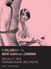 Inclusion in New Danish Cinema: Sexuality and Transnational Belonging By Meryl Shriver-Rice Cover Image