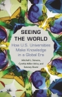 Seeing the World: How Us Universities Make Knowledge in a Global Era (Princeton Studies in Cultural Sociology #14) By Mitchell Stevens, Cynthia Miller-Idriss, Seteney Shami Cover Image