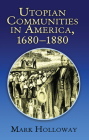 Utopian Communities in America, 1680-1880 By Mark Holloway Cover Image
