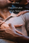 Our secret plan (Gay Story) By Ellen Hunt Cover Image