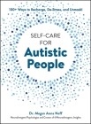 Self-Care for Autistic People: 100+ Ways to Recharge, De-Stress, and Unmask! By Dr. Megan Anna Neff Cover Image