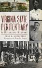 Virginia State Penitentiary: A Notorious History By Dale Brumfield Cover Image