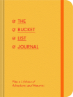 The Bucket List Journal: Plan a Lifetime of Adventures and Memories By  Chronicle Books Cover Image