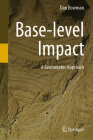 Base-Level Impact: A Geomorphic Approach By Dan Bowman Cover Image