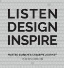 Listen Design Inspire: Matteo Bianchi's Creative Journey By Simon Hamilton Cover Image