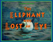 The Elephant Who Lost an Eye By Colm V. Vincent Fahy Cover Image