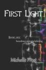 First Light By Alexander Frost (Contribution by), Michelle Frost Cover Image