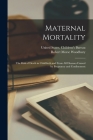 Maternal Mortality: The Risk of Death in Childbirth and From all Diseases Caused by Pregnancy and Confinement Cover Image