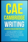 CAE Cambridge Writing: Advanced English Masterclass: (Includes Complete C1 Phrasal Verbs Masterclass)- C1 English Writing Preparation for Cam By Marc Roche Cover Image