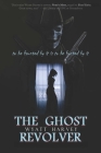 The Ghost Revolver: Book Three of the Mick Priest Novels By Wyatt Harvey Cover Image