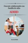Docente colaborando con familia de niño ADHD Cover Image