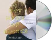 A Boy Made of Blocks: The most uplifting novel of 2017 By Keith Stuart, Gavin Osborn (Read by) Cover Image