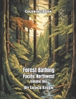 Forest Bathing Pacific Northwest Coloring Book Volume 1 Cover Image