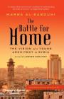 The Battle for Home: The Vision of a Young Architect in Syria By Marwa al-Sabouni, Roger Scruton (Foreword by) Cover Image