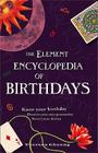 The Element Encyclopedia of Birthdays: Know Your Birthday, Discover Your True Personality, Reveal Your Destiny Cover Image