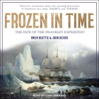 Frozen in Time: The Fate of the Franklin Expedition By Wade Davis (Contribution by), John Geiger, Liam Gerrard (Read by) Cover Image