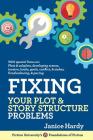 Fixing Your Plot and Story Structure Problems: Revising Your Novel: Book Two By Janice Hardy Cover Image