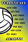 Volleyball Stay Low Go Fast Kill First Die Last One Shot One Kill Not Luck All Skill Adalynn: College Ruled Composition Book Blue and Yellow School Co Cover Image