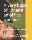 A very bossy billionaire an office romance: 