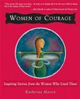 Women of Courage: Inspiring Stories from the Women Who Lived Them (People Who Dare) By Katherine Martin (Editor) Cover Image