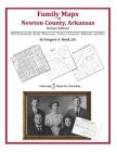 Family Maps of Newton County, Arkansas By Gregory a. Boyd J. D. Cover Image