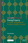 Placing Property: A Legal Geography of Property Rights in Land (Palgrave Socio-Legal Studies) By Amanda Byer Cover Image