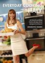 Everyday Cooking from Italy: 400 Quick and Easy Italian Recipes from Antipasti to Dessert By Benedetta Parodi Cover Image