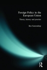 Foreign Policy in the European Union: History, theory & practice Cover Image