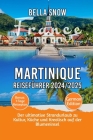 Martinique Reiseführer 2024/2025: Der ultimative Strandurlaub zu Kultur, Küche und Kreolisch auf der Blumeninsel Cover Image