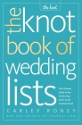 The Knot Book of Wedding Lists: The Ultimate Guide to the Perfect Day, Down to the Smallest Detail By Carley Roney, Editors of The Knot Cover Image
