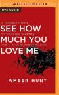 See How Much You Love Me: A Troubled Teen, His Devoted Parents, and a Cold-Blooded Killing By Amber Hunt, Tanya Eby (Read by) Cover Image