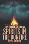 Spirits in the Bonfire: Hope in Grief and Illness By Álvaro Parra Pinto (Translator), Tessa Romero Cover Image