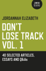 Don't Lose Track: 40 Selected Articles, Essays and Q&as By Jordannah Elizabeth Cover Image